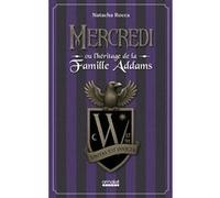 Mercredi ou l'héritage de la famille Adams Natacha Rocca (Auteur)