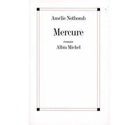 Mercure - Amélie Nothomb - Albin Michel - broché - Roman