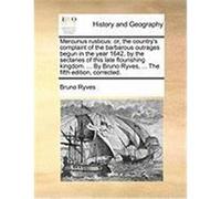 Mercurius Rusticus: Or, the Country's Complaint of the Barbarous Outrages Begun in the Year 1642, by the Sectaries of This Late Flourishin Ryves, Bruno (Auteur)