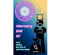 Mercury Did It!: Your Zodiac Get Out of Jail Free Guide