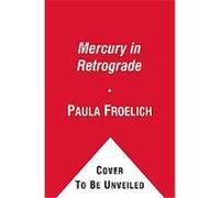Mercury in Retrograde Paula Froelich (Auteur)