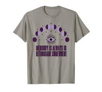 Mercury is Always in Retrograde Astrology Humour Tee T-Shirt