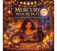 Mercury Made Me Do It: A Funny Astrology Coloring Book for Adults - 40 Pages for the Cosmically Unhinged, Plus Activity Pages, Tarot Tracker, and Crystal Inventory