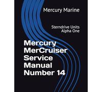 Mercury MerCruiser Service Manual Number 14: Sterndrive Units Alpha One