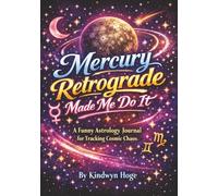 Mercury Retrograde Made Me Do It: A Funny Astrology Journal for Tracking Cosmic Chaos