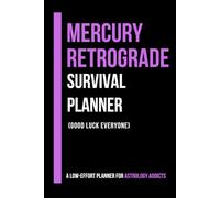 Mercury Retrograde Survival Planner: For Astrology Addicts & Unexpected Character Development