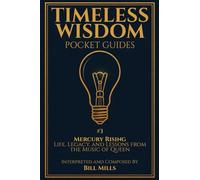 Mercury Rising: Life, Legacy, and Lessons from the Music of Queen