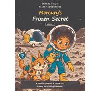 Mercury’s Frozen Secret: A Saha & Tiko Planet Adventure