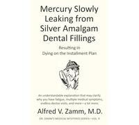 Mercury Slowly Leaking from Silver Amalgam Dental Fillings: Resulting in Dying on the Installment Plan