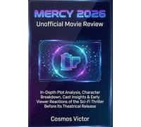 Mercy 2026 Unofficial Movie Review: In-Depth Plot Analysis, Character Breakdown, Cast Insights & Early Viewer Reactions of the Sci-Fi Thriller Before Its Theatrical Release