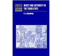 Mercy and Authority in the Tudor State, Cambridge Studies in Early Modern British History K. J. Kesselring (Auteur)
