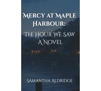 Mercy at Maple Harbour: The Hour We Saw