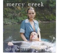 Mercy Creek - Dirty Water