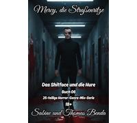 Mercy, die Straßenritze - Buch 06 - Das Shitface und die Hure: Eine 25-teilige Horror-Genre-Mix-Serie - ein himmlisch-höllisches Epos - eine unvergessliche Geschichte.