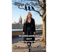 Mercy, die Straßenritze - Buch 17 - Die Dunkle und die Hure: Eine 25-teilige Horror-Genre-Mix-Serie - ein himmlisch-höllisches Epos - eine unvergessliche Geschichte.