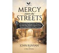 Mercy Enters the Streets: Devotional Readings from John Bunyan's The Holy War, Where Captives Come Home and Hidden Lies Face Court