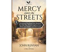 Mercy Enters the Streets: Devotional Readings from John Bunyan's The Holy War, Where Captives Come Home and Hidden Lies Face Court