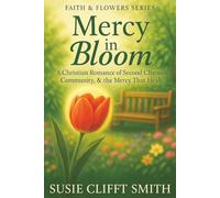 Mercy in Bloom: A Christian Romance of Second Chances, Community, & the Mercy That Heals: Short Read