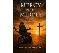 Mercy in the Middle: Finding God Between Pain and Peace