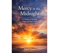 MERCY IN THE MIDNIGHT:: POEMS OF HEALING, HOPE, AND GOD’S LOVE