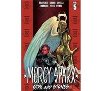 Mercy Sparx Volume 5 by Josh Blaylock & Pat Shand & Illustrated by Larry Watts & Illustrated by Jethro Morales & Illustrated by Claudio Avella Josh Blaylock Pat Shand Illustrated by Larry Watts Illust