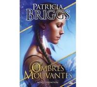 Mercy Thompson : Ombres mouvantes Patricia Briggs (Auteur)