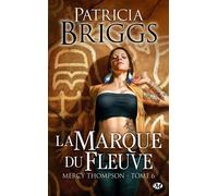 Mercy Thompson, T6 : La Marque du fleuve - Patricia Briggs - Milady - Poche - Roman