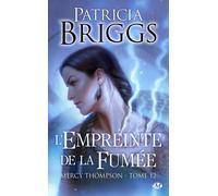 Mercy Thompson - Tome 12 - L'empreinte De La Fumée
