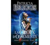 Patricia Briggs – Mercy Thompson, Tome 4 : La Croix d'ossements – Poche – Bragelonne