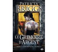 Patricia Briggs – Mercy Thompson, Tome 5 : Le Grimoire d'Argent – Poche