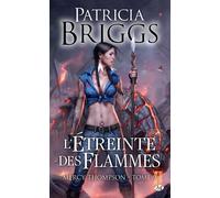 Mercy Thompson - Tome 9 - L'étreinte Des Flammes