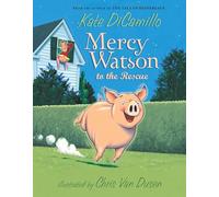 Mercy Watson to the Rescue – Candlewick Press