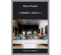 Merde à Jésus ! Souvenirs de José de Nazareth - Marcel Paquet - La Difference - broché - Roman