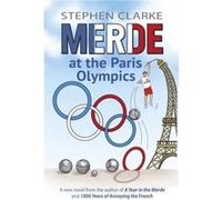 Merde at the Paris Olympics by Stephen Clarke Stephen Clarke (Auteur)