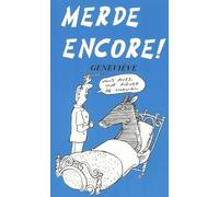 Merde Encore!: meer van het echte Frans dat u op school nooit leerde