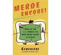Merde Encore!: More of the Real French You Were Never Taught at School