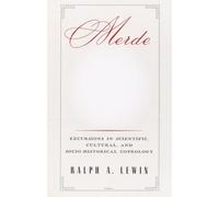 Merde: Excursions in Scientific, Cultural, and Socio-Historical Coprology