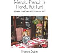 Merde, French Is Hard... But Fun!: A Story In Easy French With English Translation (My Adventure En Franã§Ais)