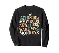 Merde, il s'avère Que C'est Mon Cirque et Que ce sont Mes singes Sweatshirt