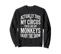 Merde, il s'avère Que C'est Mon Cirque et Que ce sont Mes singes Sweatshirt