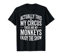 Merde, il s'avère Que C'est Mon Cirque et Que ce sont Mes singes T-Shirt