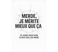 Merde, je mérite mieux que ça: 30 jours pour faire la paix avec soi-même ( couverture alternative)