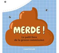 MERDE ! Le petit livre de la grosse commission - Collectif - Chantecler - broché - Anthologie