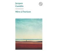 Mère à l'horizon - Jacques Gamblin - Pocket - Poche - Roman