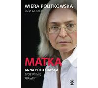Mère. Anna Politkovskaïa. - Vera Politkovskaïa, Sara Giudice (Biografien auf Polnisch)