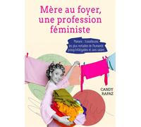 Mère au foyer, une profession féministe Mamans : travailleuses les plus rentables de l'humanité puisqu'infatigables et sans salaire - Candy Rapaz - Librinova - broché - Essai