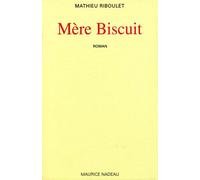 Mère biscuit - - Mathieu Riboulet - Maurice Nadeau-Lettres Nouvelles - Livre