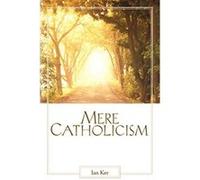 Mere Catholicism Ker, Father Ian (Auteur)