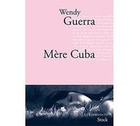 Mère Cuba Wendy Guerra (Auteur)