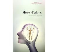 Mère d'alors: Grandir sous emprise